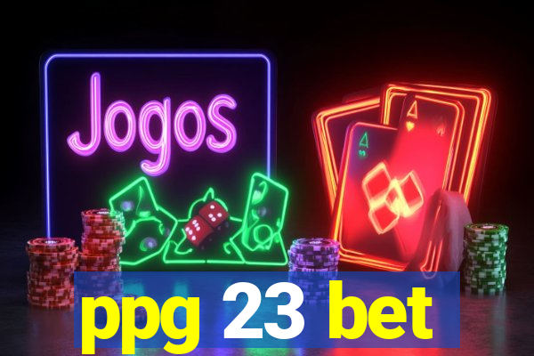 ppg 23 bet